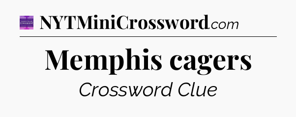 Memphis cagers - Thomas Joseph Crossword