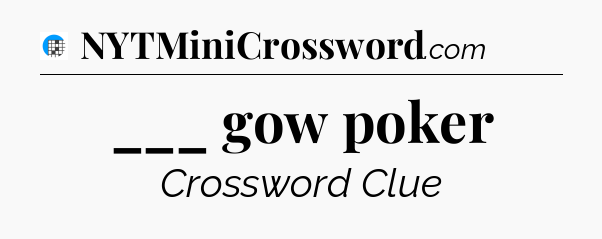 ___ gow poker Crossword Clue