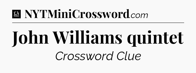John Williams quintet - LA Times Crossword