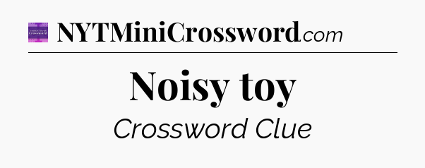 Noisy toy - Thomas Joseph Crossword