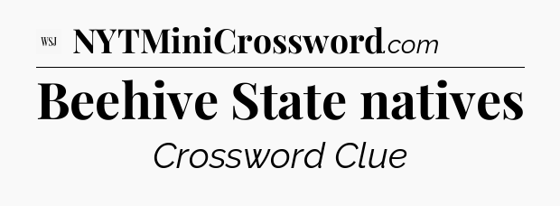 Beehive State natives - WSJ Crossword