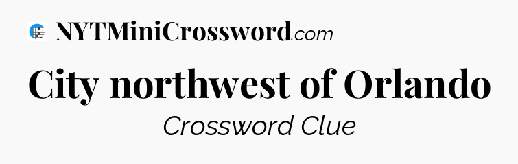 City northwest of Orlando Crossword Clue
