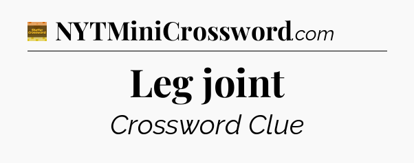 Leg joint - Eugene Sheffer Crossword
