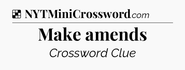Solution: Make amends - NYT Crossword
