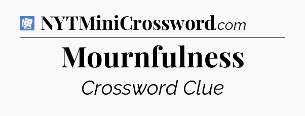 Mournfulness Puzzle Page Crossword Clue
