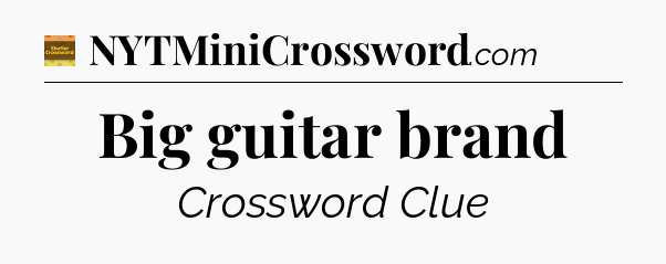 Big guitar brand - Eugene Sheffer Crossword
