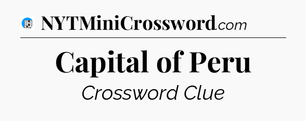 Capital of Peru Crossword Clue