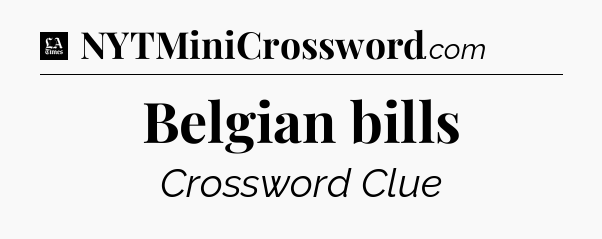 Belgian bills - LA Times Crossword