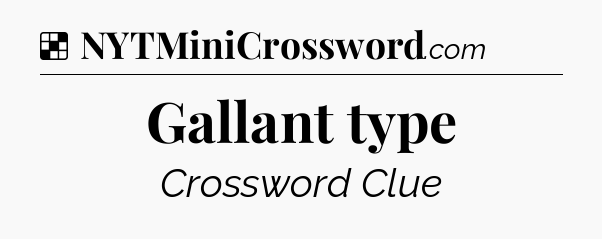 Solution: Gallant type - NYT Crossword