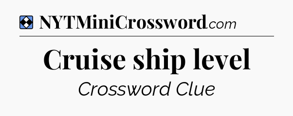 Solution: Cruise ship level - NYT Mini Crossword