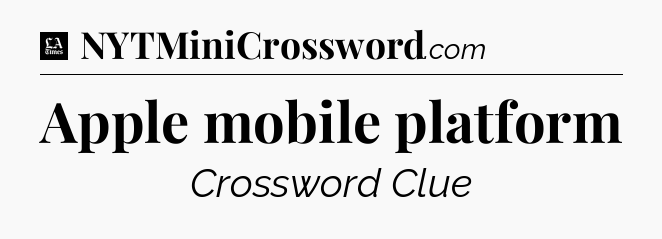 Apple mobile platform - LA Times Crossword