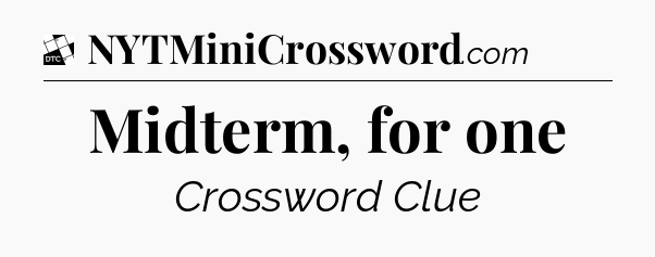 Midterm, for one - Daily Themed Classic Crossword