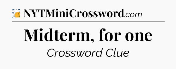 Midterm, for one - 7 Little Words