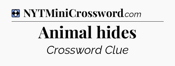 Solution: Animal hides - NYT Mini Crossword
