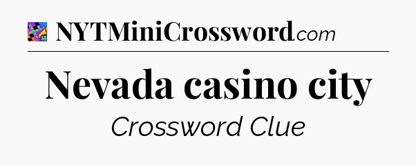 Nevada casino city Crossword Clue