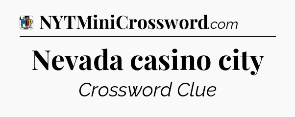 Nevada casino city Crossword Clue