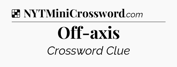 Solution: Off-axis - NYT Crossword