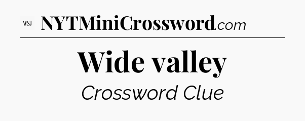 Wide valley - WSJ Crossword