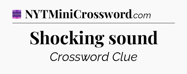 Shocking sound - Thomas Joseph Crossword