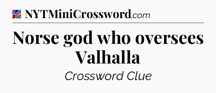 Norse god who oversees Valhalla Crossword Clue