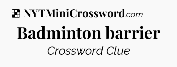 Solution: Badminton barrier - NYT Crossword