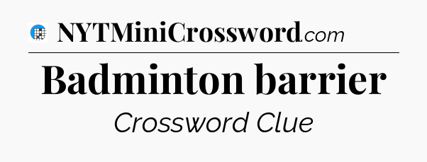 Badminton barrier Crossword Clue