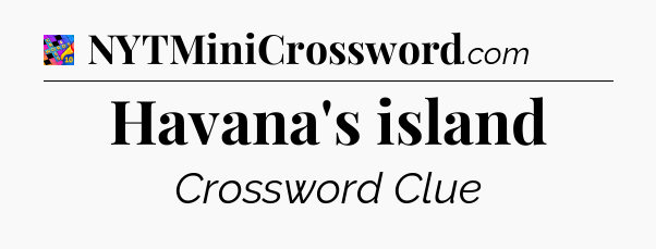 Havana's island Crossword Clue