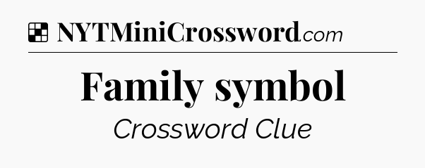 Solution: Family symbol - NYT Crossword