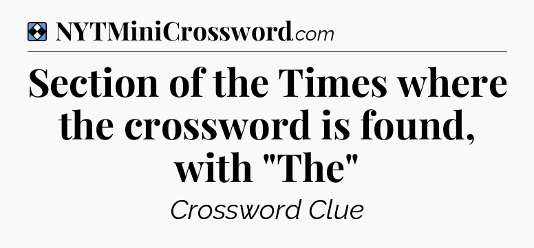 Solution: Section of the Times where the crossword is found, with 