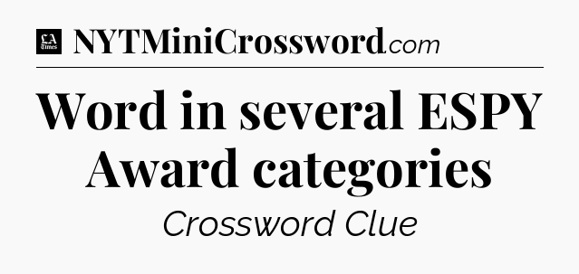 Word in several ESPY Award categories - LA Times Crossword