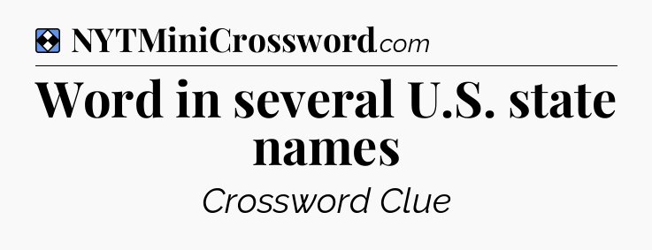 Solution: Word in several U.S. state names - NYT Mini Crossword