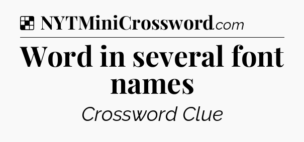 Solution: Word in several font names - NYT Crossword