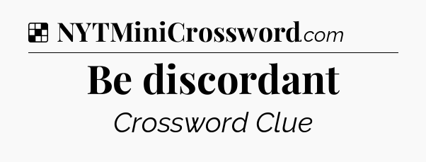 Solution: Be discordant - NYT Crossword