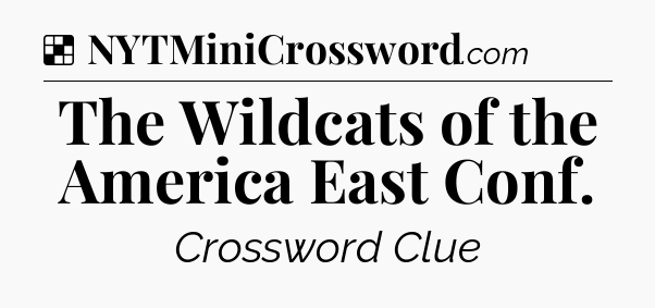 Solution: The Wildcats of the America East Conf - NYT Crossword