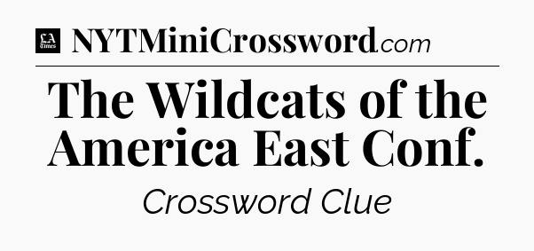 The Wildcats of the America East Conf - LA Times Crossword