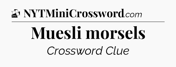 Muesli morsels - Daily Themed Classic Crossword