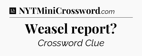 Weasel report - LA Times Crossword