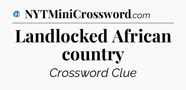 Landlocked African country Crossword Clue