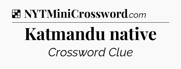 Solution: Katmandu native - NYT Crossword