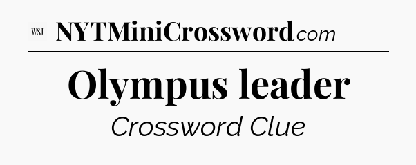 Olympus leader - WSJ Crossword