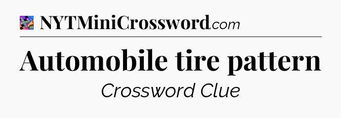 Automobile tire pattern Crossword Clue