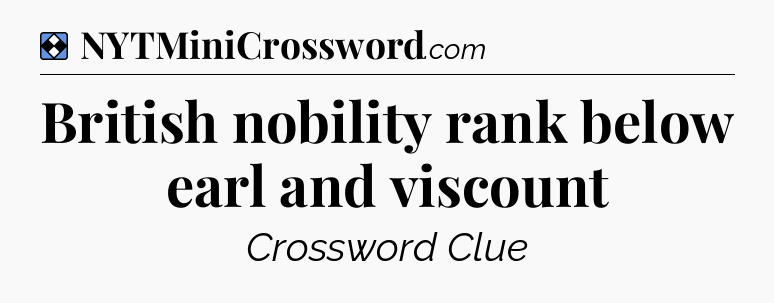 Solution: British nobility rank below earl and viscount - NYT Mini Crossword
