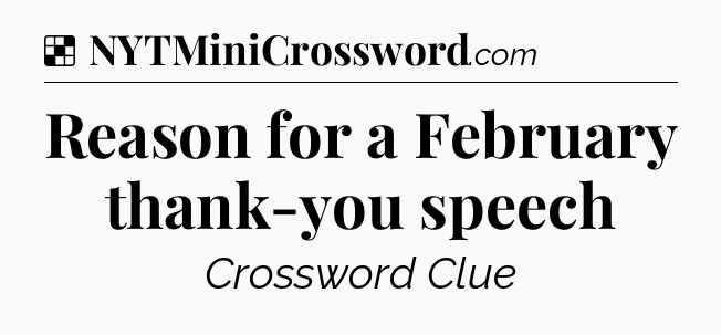 Solution: Reason for a February thank-you speech - NYT Crossword