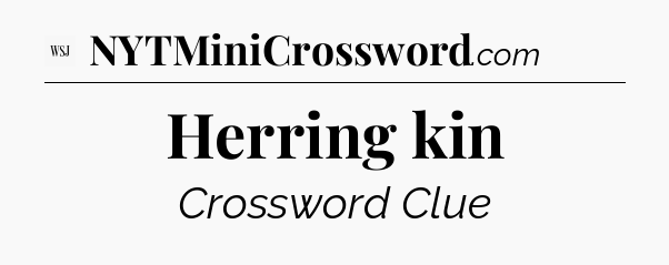 Herring kin - WSJ Crossword