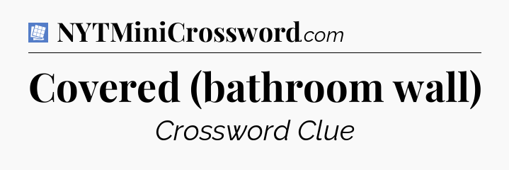 Covered (bathroom wall) Puzzle Page Crossword Clue