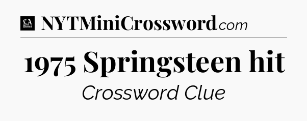 1975 Springsteen hit - LA Times Crossword