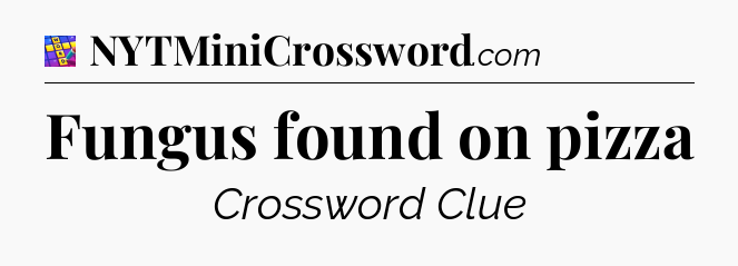 Fungus found on pizza Codycross