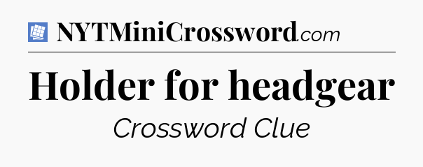 Holder for headgear Puzzle Page Crossword Clue