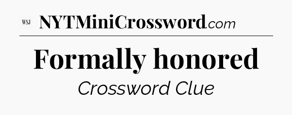 Formally honored - WSJ Crossword
