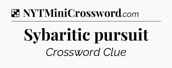 Solution: Sybaritic pursuit - NYT Crossword